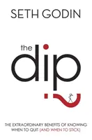Dip - Beneficiile extraordinare de a ști când să renunți (și când să rămâi) - Dip - The extraordinary benefits of knowing when to quit (and when to stick)
