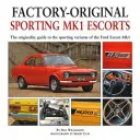 Sporting Mk1 Escorts: Ghidul de originalitate pentru variantele sportive ale Ford Escort Mk1 - Sporting Mk1 Escorts: The Originality Guide to Sporting Variants of the Ford Escort Mk1