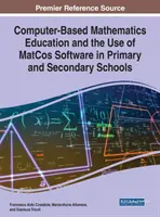 Educația matematică bazată pe calculator și utilizarea software-ului MatCos în școlile primare și secundare - Computer-Based Mathematics Education and the Use of MatCos Software in Primary and Secondary Schools