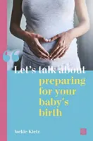 Să vorbim despre pregătirea pentru nașterea copilului tău - Let's Talk about Preparing for Your Baby's Birth