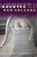 Haunted New Orleans: Spirite sudiste, fantome din Garden District și locuri cu vampiri - Haunted New Orleans: Southern Spirits, Garden District Ghosts, and Vampire Venues