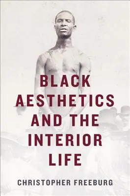 Estetica neagră și viața interioară - Black Aesthetics and the Interior Life