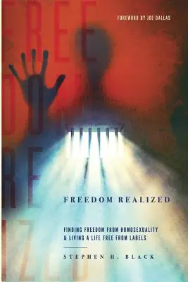 Libertatea realizată: Găsirea libertății față de homosexualitate și trăirea unei vieți libere de etichete - Freedom Realized: Finding Freedom From Homosexuality and Living a Life Free From Labels