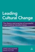 Leading Cultural Change: Teoria și practica transformării organizaționale de succes: The Theory and Practice of Successful Organizational Transformation - Leading Cultural Change: The Theory and Practice of Successful Organizational Transformation