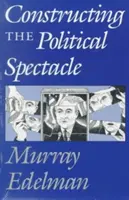 Construirea spectacolului politic - Constructing the Political Spectacle