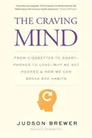 Mintea pofticioasă: From Cigarettes to Smartphones to Love - Why We Get Hooked and How We Can Break Bad Habits - The Craving Mind: From Cigarettes to Smartphones to Love - Why We Get Hooked and How We Can Break Bad Habits