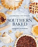 Southern Baked: Sărbătorirea vieții cu plăcintă - Southern Baked: Celebrating Life with Pie