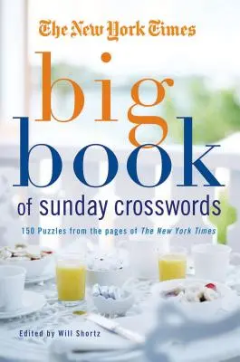 The New York Times Big Book of Sunday Crosswords: 150 de puzzle-uri din paginile New York Times - The New York Times Big Book of Sunday Crosswords: 150 Puzzles from the Pages of the New York Times
