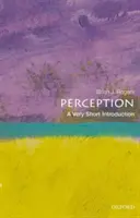 Percepția: O introducere foarte scurtă - Perception: A Very Short Introduction