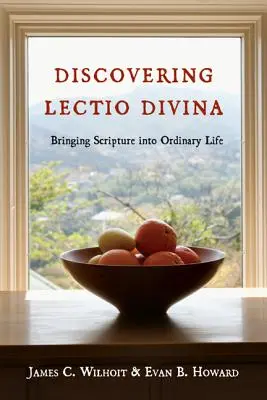 Descoperirea Lectio Divina: Aducerea Scripturii în viața obișnuită - Discovering Lectio Divina: Bringing Scripture Into Ordinary Life