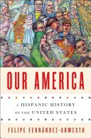 America noastră: O istorie hispanică a Statelor Unite - Our America: A Hispanic History of the United States