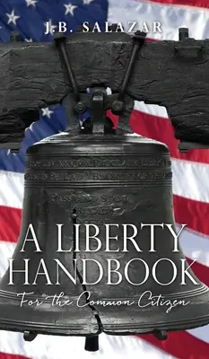 Un manual al libertății: Pentru cetățeanul de rând - A Liberty Handbook: For the Common Citizen