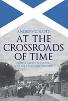La răscrucea timpului: Cum un mic sat scoțian a schimbat istoria - At the Crossroads of Time: How a Small Scottish Village Changed History