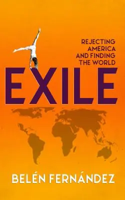 Exil: Respingerea Americii și găsirea lumii - Exile: Rejecting America and Finding the World