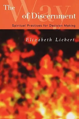 Calea Discernământului: Practici spirituale pentru luarea deciziilor - The Way of Discernment: Spiritual Practices for Decision Making