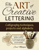 Arta scrisului creativ: Tehnici, proiecte și alfabete caligrafice - The Art of Creative Lettering: Calligraphy Techniques, Projects and Alphabets
