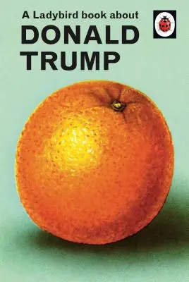 O carte Ladybird despre Donald Trump - A Ladybird Book about Donald Trump