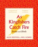 Pe măsură ce peștii-rege iau foc - Păsări și cărți - As Kingfishers Catch Fire - Birds & Books