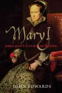 Maria I: Regina catolică a Angliei - Mary I: England's Catholic Queen