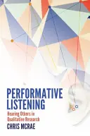 Performative Listening; Hearing Others in Qualitative Research