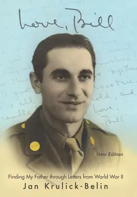 Love, Bill: Găsirea tatălui meu prin scrisori din Primul Război Mondial (New Edition) - Love, Bill: Finding My Father Through Letters from World War Ii (New Edition)