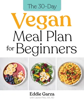 The 30-Day Vegan Meal Plan for Beginners (Planul alimentar vegan de 30 de zile pentru începători) - The 30-Day Vegan Meal Plan for Beginners