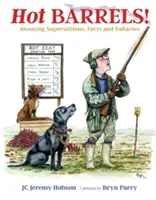Butoaie fierbinți!: Superstiții, fapte și falsuri legate de tir - Hot Barrels!: Shooting Superstition, Facts and Fallacies