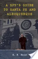 Ghidul unui spion pentru Santa Fe și Albuquerque - A Spy's Guide to Santa Fe and Albuquerque
