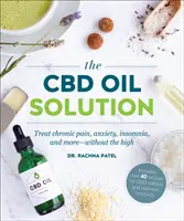 Soluția de ulei CBD - Tratați durerea cronică, anxietatea, insomnia și multe altele - fără droguri - CBD Oil Solution - Treat Chronic Pain, Anxiety, Insomnia, and More-without the High