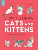 Cum să desenezi pisici și pisoi: Un ghid complet pentru începători - How to Draw Cats and Kittens: A Complete Guide for Beginners
