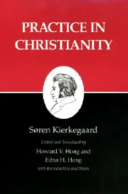 Scrierile lui Kierkegaard, XX, volumul 20: Practica în creștinism - Kierkegaard's Writings, XX, Volume 20: Practice in Christianity