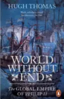 O lume fără sfârșit - Imperiul global al lui Filip al II-lea - World Without End - The Global Empire of Philip II