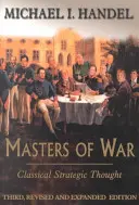 Maeștrii războiului: Gândirea strategică clasică - Masters of War: Classical Strategic Thought