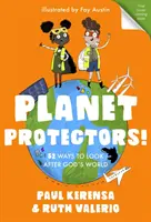 Protectorii planetei: 52 de moduri de a avea grijă de lumea lui Dumnezeu - Planet Protectors: 52 Ways to Look After God's World
