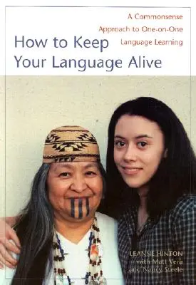 Cum să vă păstrați limba vie: A Commonsense Approach to One-On-One Language Learning - How to Keep Your Language Alive: A Commonsense Approach to One-On-One Language Learning