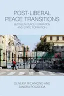 Post-Liberal Peace Transitions: Între formarea păcii și formarea statului - Post-Liberal Peace Transitions: Between Peace Formation and State Formation