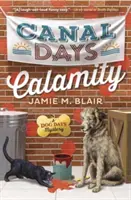 Calamitatea din zilele canalului - Un mister din zilele câinelui - Canal Days Calamity - A Dog Days Mystery