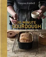 10-Minute Sourdough - Fabricarea pâinii pentru viața reală - 10-Minute Sourdough - Breadmaking for Real Life