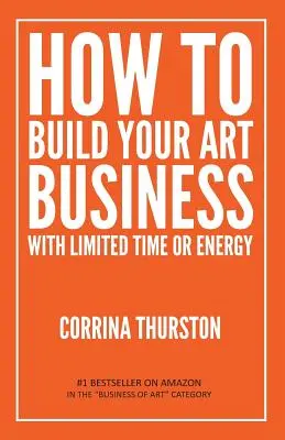Cum să vă construiți afacerea artistică cu timp sau energie limitate - How to Build Your Art Business With Limited Time or Energy