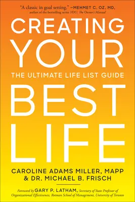 Creating Your Best Life: Ghidul final al listei de viață - Creating Your Best Life: The Ultimate Life List Guide