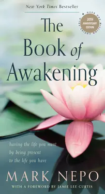 Cartea trezirii: Having the Life You Want by Being Present to the Life You Have (Ediția aniversară 20 de ani) - The Book of Awakening: Having the Life You Want by Being Present to the Life You Have (20th Anniversary Edition)