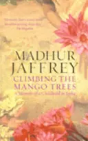 Climbing the Mango Trees - A Memoir of a Childhood in India
