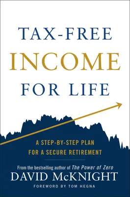 Tax-Free Income for Life (Venituri scutite de impozite pe viață): Un plan pas cu pas pentru o pensionare sigură - Tax-Free Income for Life: A Step-By-Step Plan for a Secure Retirement