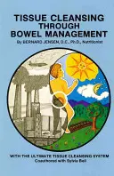 Curățarea țesuturilor prin gestionarea intestinelor - Tissue Cleansing Through Bowel Management