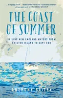Coasta de vară: Navigând pe apele New England de la Shelter Island la Cape Cod - The Coast of Summer: Sailing New England Waters from Shelter Island to Cape Cod
