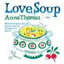 Supa iubirii: 160 de rețete vegetariene complet noi de la autorul cărții Vegetarian Epicure - Love Soup: 160 All-New Vegetarian Recipes from the Author of the Vegetarian Epicure