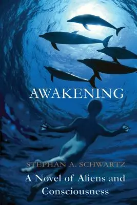 Awakening: Un roman despre extratereștri și conștiință - Awakening: A Novel of Aliens and Consciousness