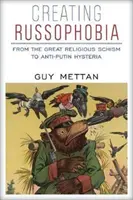 Crearea rusofobiei: de la marea schismă religioasă la isteria anti-Putin - Creating Russophobia: From the Great Religious Schism to Anti-Putin Hysteria
