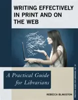 Writing Effectively in Print and on the Web: Un ghid practic pentru bibliotecari - Writing Effectively in Print and on the Web: A Practical Guide for Librarians