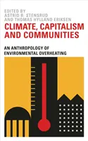 Climă, capitalism și comunități: O antropologie a supraîncălzirii mediului - Climate, Capitalism and Communities: An Anthropology of Environmental Overheating